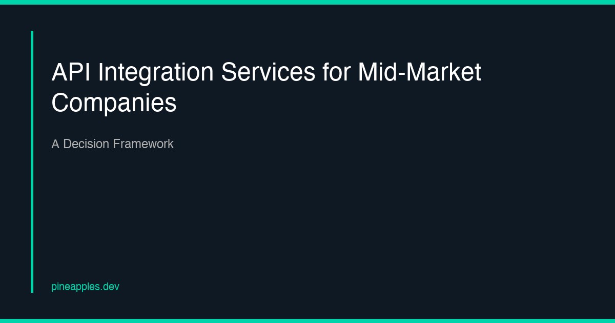 API Integration Services for Mid-Market Companies: A Decision Framework