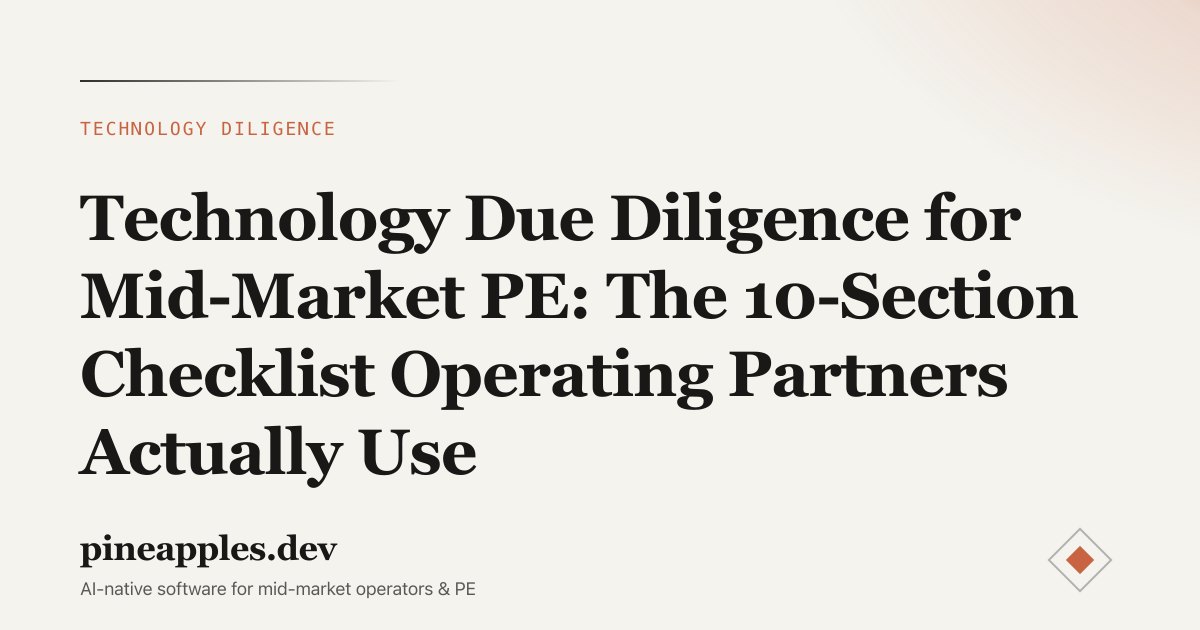 Technology Due Diligence for Mid-Market PE: The 10-Section Checklist Operating Partners Actually Use